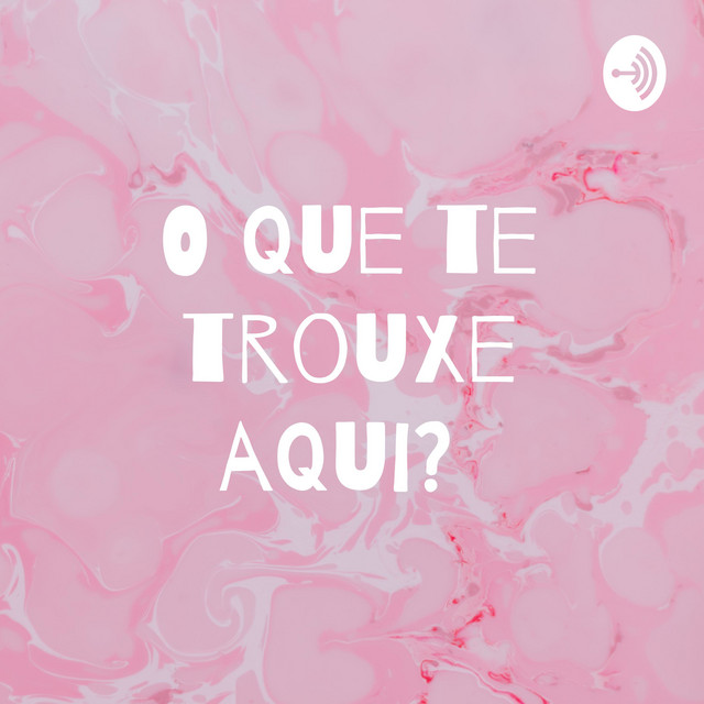 O que te trouxe aqui? | Podcast on Spotify