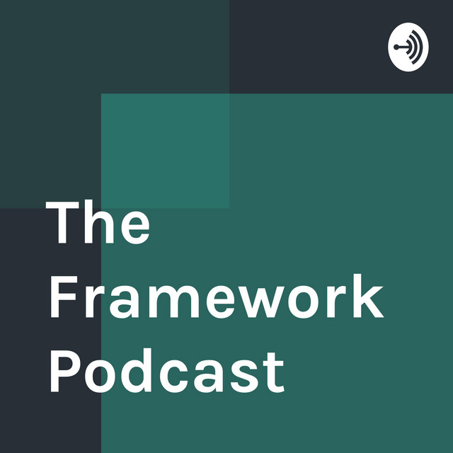 The Framework Podcast | Podcast on Spotify
