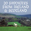 20 Favorites From Ireland & Scotland Albumcover