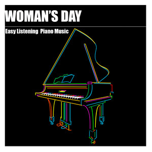 Woman's Day: Easy Listening Piano Music & Soothing Sensual Songs for a Pretty Woman (50 Kisses of Love) album