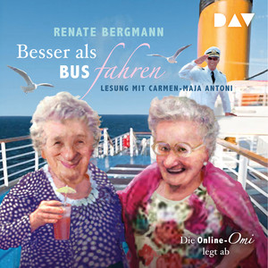 Besser als Bus fahren. Die Online-Omi legt ab (Gekürzt) Audiobook