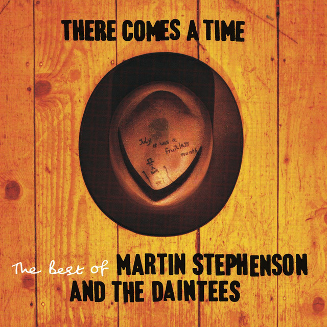 There Comes A Time (the Best Of Martin Stephenson And The Daintees) cover