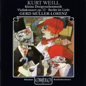 Weill: Violin Concerto, Op. 12, Kleine Dreigroschenmusik & Berlin im Licht cover