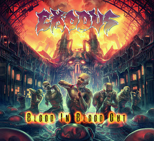 Blood In Blood Out - Album by Exodus | Spotify