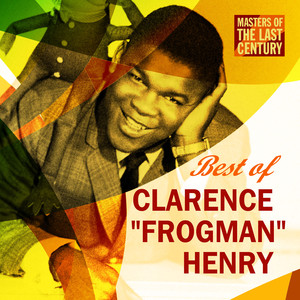 Masters Of The Last Century: Best of Clarence "Frogman" Henry album