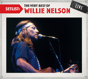 Setlist: The Very Best of Willie Nelson Live album