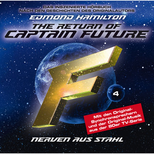 Folge 04: The Return of Captain Future: Nerven aus Stahl - nach Edmond Hamilton Audiobook