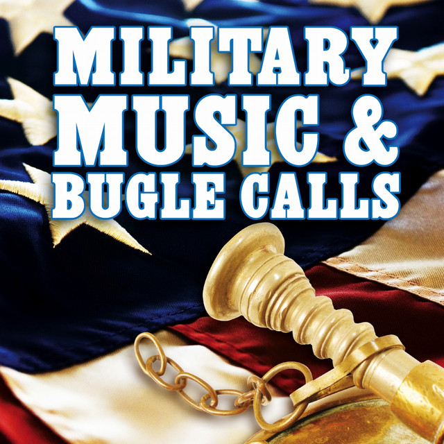 Military Music Bugle Calls Instrumental By Patriotic Fathers On Spotify