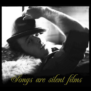 Songs Are Silent Films album
