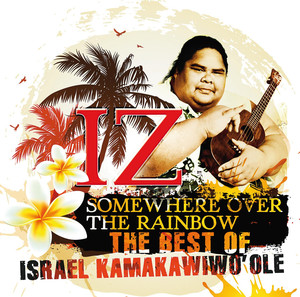 Somewhere Over The Rainbow - The Best Of Israel Kamakawiwo'ole album