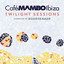 Cafe Mambo Ibiza - Twilight Sessions - Compiled by Kenneth Bager cover