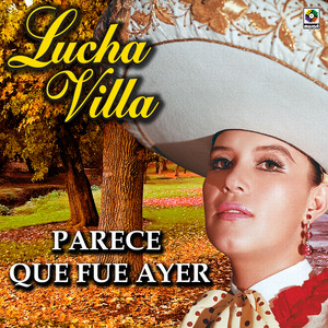 Parece Que Fue Ayer - Lucha Villa album