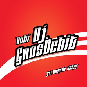 DJ Gros D&eacute;bit