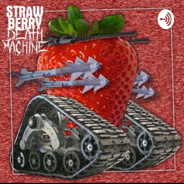 Strawberry Deathmachine | Podcast on Spotify