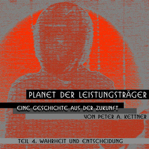 Planet Der Leistungsträger, Wahrheit und Entscheidung Audiobook