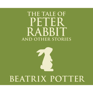The Tale of Peter Rabbit and Other Stories (Unabridged)