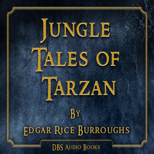 Jungle Tales of Tarzan - Edgar Rice Burroughs Audiobook