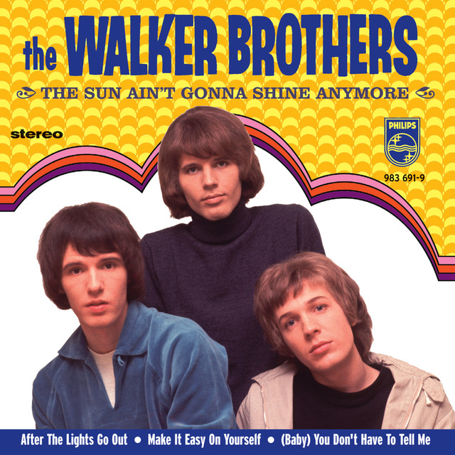 The Walker Brothers The Sun Ain T Gonna Shine Anymore