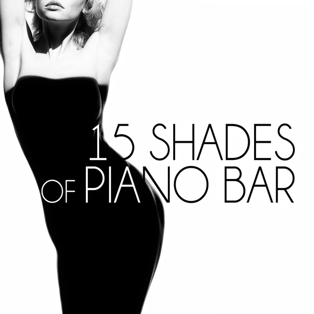 15 Shades of Piano Bar – Lounge Music, Emotion, Well Being, Sensual Music, Nice Mood, Stress Relief Albumcover