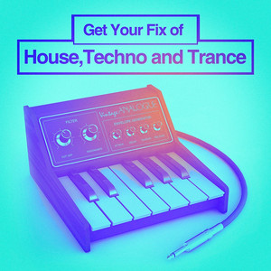 Get Your Fix of House, Techno and Trance album