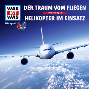 52: Der Traum vom Fliegen / Helikopter im Einsatz Audiobook