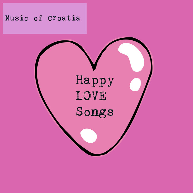 Music Of Croatia: Happy Love Songs cover