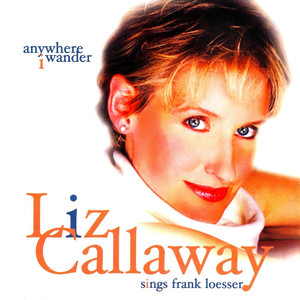 Anywhere I Wander: Liz Callaway Sings Frank Loesser album