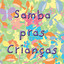 Samba pras Crianças cover