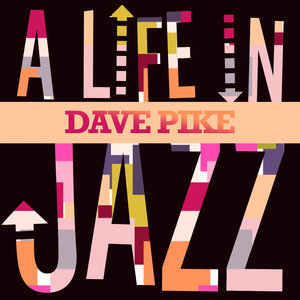 Dave Pike - A Life in Jazz album