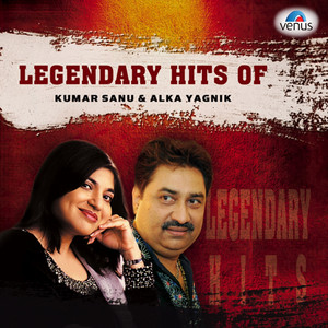 Legendary Hits of Kumar Sanu & Alka Yagnik cover