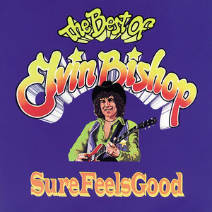 Sure Feels Good: The Best of Elvin Bishop album