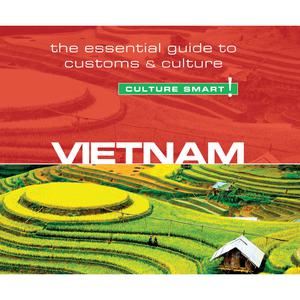 Vietnam - Culture Smart! - The Essential Guide to Customs & Culture (Unabridged)
