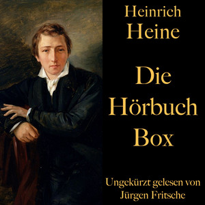 Heinrich Heine: Die Hörbuch Box (Die Harzreise, Deutschland - Ein Wintermärchen, Gedichte und Balladen)