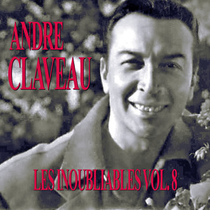 Les Inoubliables De La Chanson Française Vol. 8 — André Claveau cover