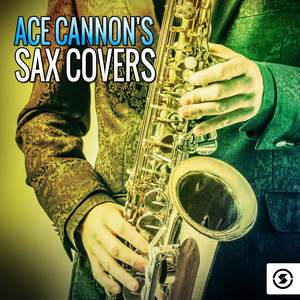 Ace Cannon's Sax Covers album