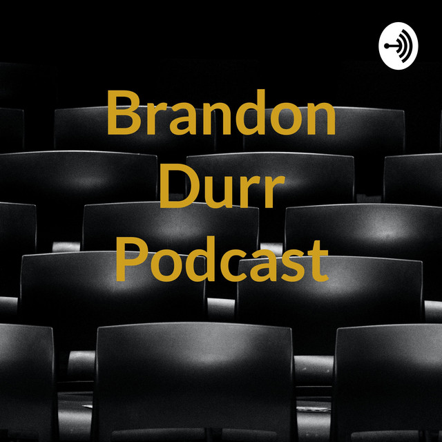 Brandon Durr Podcast | Podcast on Spotify