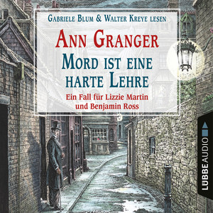 Mord ist eine harte Lehre - Ein Fall für Lizzie Martin und Benjamin Ross - Viktorianische Krimis 7 (Gekürzt)