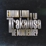Edwin Luna y La Trakalosa de Monterrey profile