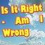 Is It Right - Am I Wrong Albumcover