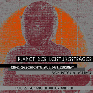 Planet Der Leistungsträger, Gefangen Unter Wilden Audiobook