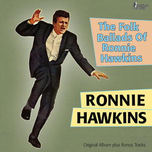 The Folk Ballads of Ronnie Hawkins (Original Album Plus Bonus Tracks) cover