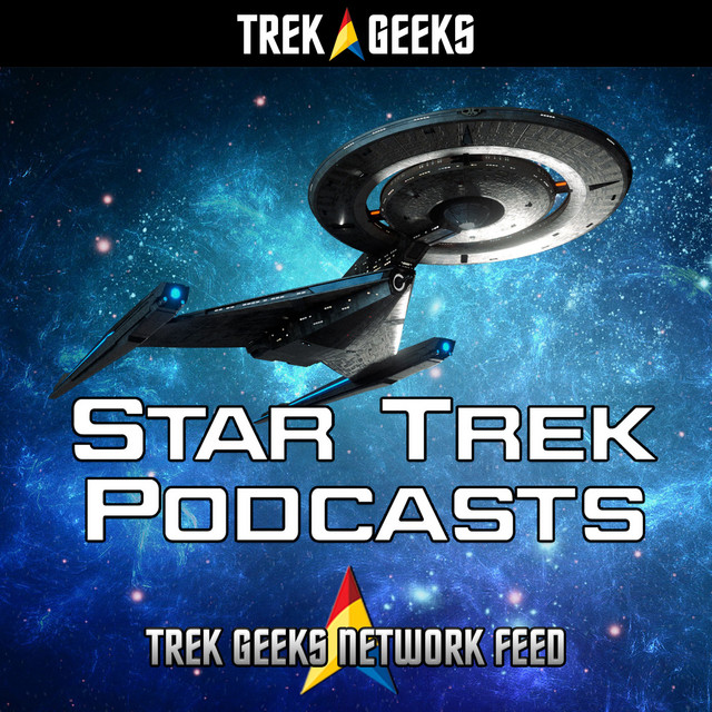 Trek Geeks Podcast Network | Podcast on Spotify