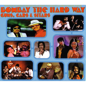 Bombay The Hard Way- Guns, Cars, & Sitars album