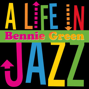 A Life in Jazz - Bennie Green album
