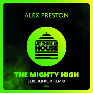 The Mighty High - Sebb Junior Remix by Alex Preston, Sebb Junior