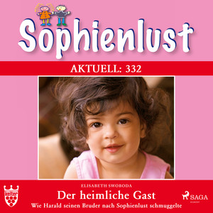 Sophienlust Aktuell 332: Der heimliche Gast. Wie Harald seinen Bruder nach Sophienlust schmuggelte (Ungekürzt)