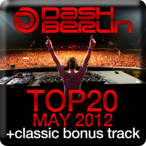 Dash Berlin Top 20 - May 2012 (Including Classic Bonus Track) album