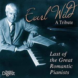 Earl Wild - A Tribute - Last of the Great Romantic Pianists album