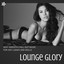Lounge Glory - Sexy Smooth Chill Out Music for Hot Ladies and Dolls cover