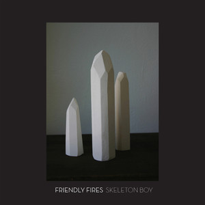 Skeleton boy - Friendly Fires